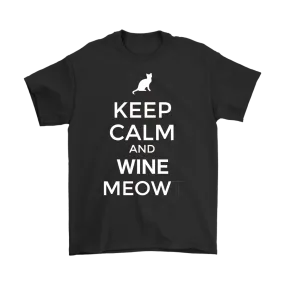 Keep Calm and Wine Meow T-shirt, gift for Wine & Cat Lovers